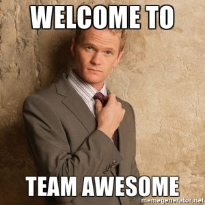 Neil Patrick Harris meme with text reading "Welcome to Team Awesome"